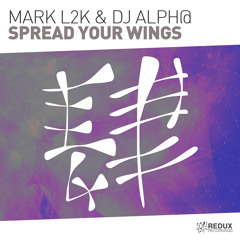 Mark L2K & DJ Alph@ - Spread Your Wings [Out Now]