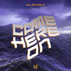 Willer Khale - Came Here On [UV EXCLUSIVE]