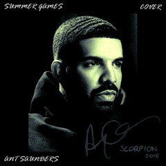 Summer Games - Drake (Ant Saunders Cover)
