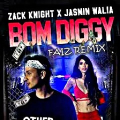 Zack Knight Ft. Jasmin Walia - Bom Diggy (FAIZ Remix)