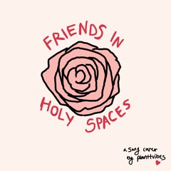 Friends In Holy Spaces