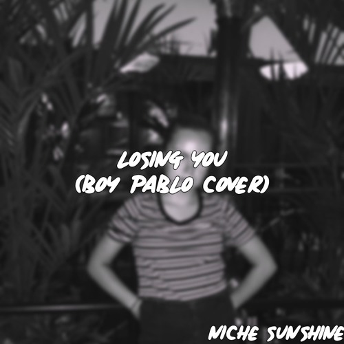 Losing You (Boy Pablo Cover)