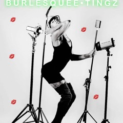 Burlesquee TINGZ