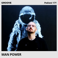 Groove Podcast 171 - Man Power