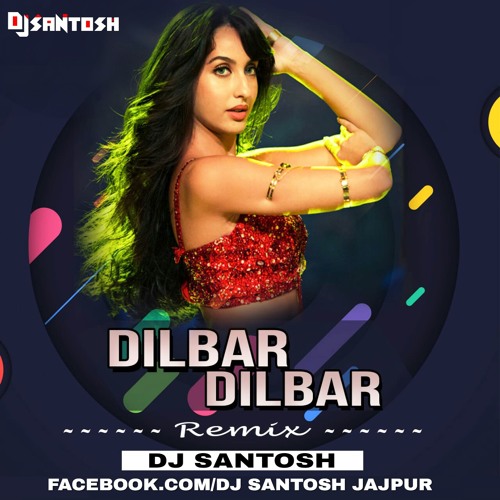 Stream DILBAR DILBAR (NEW VERSION REMIX) DJ SANTOSH JAJPUR.mp3 by Dj  Santosh Jajpur | Listen online for free on SoundCloud