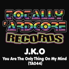 J.K.O - You Are The Only Thing On My Mind (TA044)- OUT 5.10.18