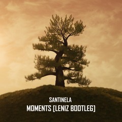 Santinela - Moments (Leniz Bootleg)[Free DL]