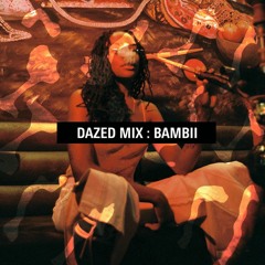 Dazed Mix: Bambii