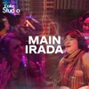 Main Irada, Coke Studio Season 11, Episode 1.