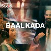 Baalkada, Coke Studio Season 11, Episode 1.