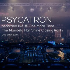 Psycatron - Live At One More Time - The Final Shine - July 28th 2018