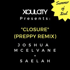 #SummerofXoul Week 1 - Joshua McElvane - Closure feat. SaeLah (Preppy Remix)