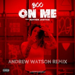 Boo Feat. Rayven Justice - On Me (Andrew Watson Remix)