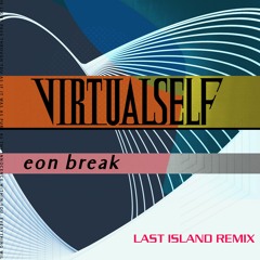 Virtual Self  - EON Break (Last Island Remix)