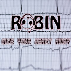ROBIN - Give Your Heart Away (Original Mix) FUTURE HOUSE/DEEP HOUSE