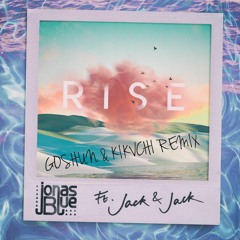 Jonas Blue -Rise ft.Jack & Jack(GOSHUN & KIKVCHI Remix)