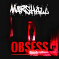 Marshall - Obsess