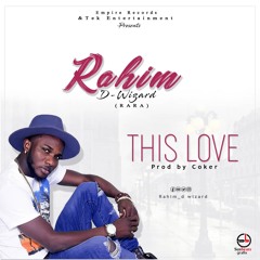 Rahim Rara - This Love (Prod by Coker)