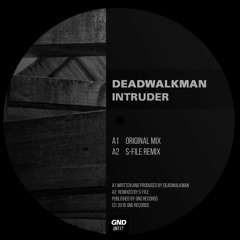 Deadwalkman - Intruder (S-File Remix) [GND Records]