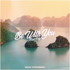 Noah Stromberg - Be With You (feat. Felzi)