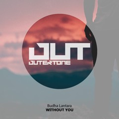 Budha Lantara - Without You [Outertone Free Release]
