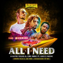 Dimitri Vegas & Like Mike Feat. Gucci Mane - All I Need (DVLM Vs Bassjackers VIP Radio)