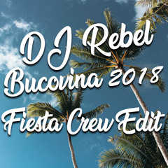 DJ Rebel - Bucovina 2018 (Fiesta Crew Edit)
