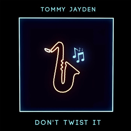 Tommy Jayden - Don't Twist It