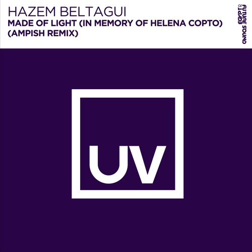Hazem Beltagui - Made Of Light (In Memory Of Helena Copto) (Ampish Remix) [FSOE UV]