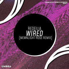 Redeilia - Wired (Mewnlight Rose Remix)