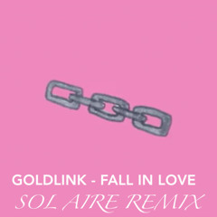 GoldLink - Fall In Love (Sol Aire Remix)