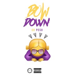 GB Pe$o - Bow Down #MBTB