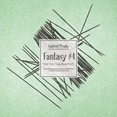 Fantasy #4 For String Quartet