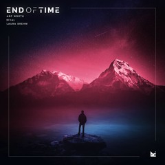 Arc North X Rival X Laura Brehm - End Of Time