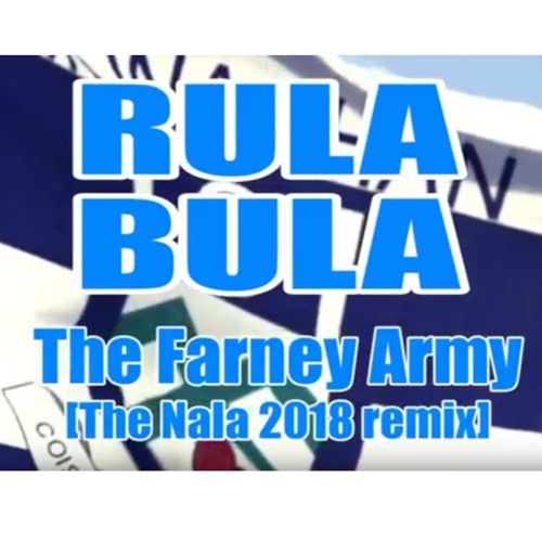 RULA BULA - The Farney Army [The Nala 2018 Remix]