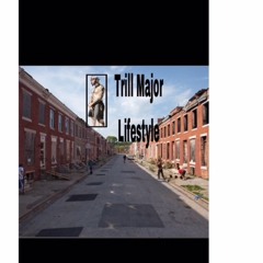 Live That Life Style - Trill Major