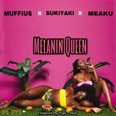 Melanin Queen ft (Sukiyaki, Muffius,Meaku) Prod by Kayomusiq