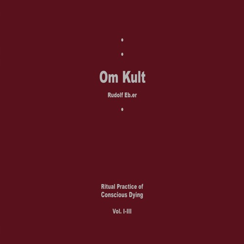 OM KULT : Ritual Practice of Conscious Dying - Vol. I - EXCERPTS 2