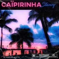 Stanzy - Caïpirinha(prod.by Stixkboy Ammo)