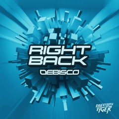 DeBisco - Right Back  [BUY = FREE DOWNLOAD]