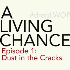 Episode 1: Dust in the Cracks
