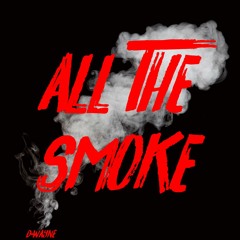 ALL THE SMOKE