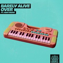 Barely Alive - Over Ft. Nah Mean