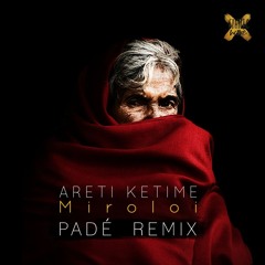 ARETI KETIME - MIROLOI  (PADÉ Remix)