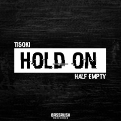 Tisoki x Half Empty - Hold On [Bassrush Records]