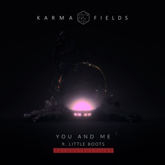 Karma Fields | You And Me ft. Little Boots (Soulji Remix)