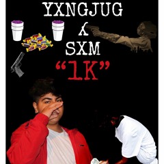 YXNGJUG X SXM - 1K (PROD. GUILLERMO)