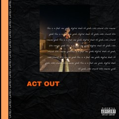 Act Out (Prod. Judge B)