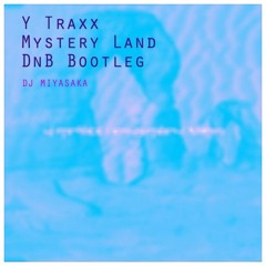 Y-Traxx -  Mystery Land （dnb bootleg）