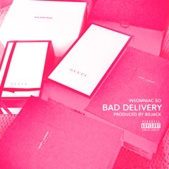 "BAD DELIVERY" [FREESTYLE] PROD. BY B0JACK